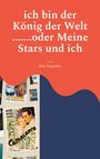 Niko Papadakis: ich bin der König der Welt .......oder Meine Stars und ich, Buch