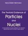 Hans-Dieter Herrmann: The Twofold Existence of Particles and Nuclei, Buch
