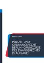 Patrick Lerm: Polizei- und Ordnungsrecht Berlin - Grundzüge des Zwangsrechts, Buch