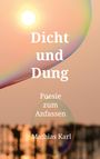 Mathias Karl: Dicht und Dung, Buch