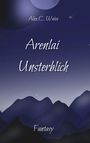 Alex C. Weiss: Arenlai Unsterblich, Buch