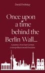 David Frohriep: Once upon a time behind the Berlin Wall..., Buch