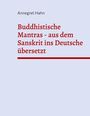 Annegret Hahn: Buddhistische Mantras - aus dem Sanskrit ins Deutsche übersetzt, Buch