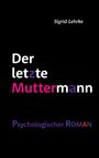 Sigrid Lehrke: Der letzte Muttermann, Buch