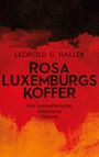 Leopold G. Haller: Rosa Luxemburgs Koffer, Buch
