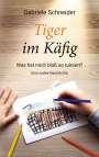 Gabriele Schneider: Tiger im Käfig, Buch