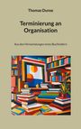 Thomas Dunse: Terminierung an Organisation, Buch