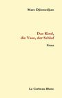 Marc Djizmedjian: Das Kind, die Vase, der Schlaf, Buch