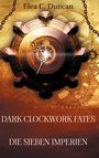 Elea C. Duncan: Dark Clockwork Fates, Buch