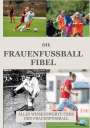 FussballFuchs Firma: Die Frauen Fussball Fibel, Buch
