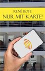 René Bote: Nur mit Karte!, Buch