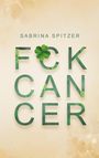 Sabrina Spitzer: Fckcancer, Buch