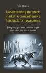 Tyler Brooks: Understanding the stock market: A comprehensive handbook for newcomers, Buch