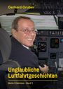 Gerhard Gruber: Unglaubliche Luftfahrtgeschichten, Band 1, Buch