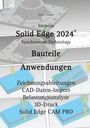 Hans-J. Engelke: Solid Edge 2024 Bauteile, Buch