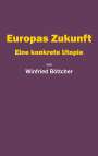 Winfried Böttcher: Europas Zukunft, Buch
