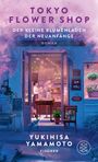 Yukihisa Yamamoto: Tokyo Flower Shop - Der kleine Blumenladen der Neuanfänge, Buch