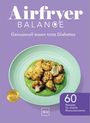 : Airfryer Balance - Genussvoll essen trotz Diabetes, Buch