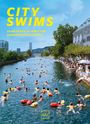 Das Cover zeigt Menschen, die in einem Fluss in einer Stadt schwimmen. Text: "City Swims. 30 Badespots inmitten europäischer Städte".