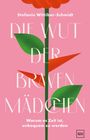 Cover eines Buches mit dem Titel "Die Wut der braven Mädchen" und dem Namen Stefanie Wittiber-Schmidt. Pinker Hintergrund.
