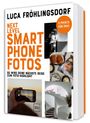 Buchtitel: "Next Level Smartphone Fotos". Bilder: Mensch mit Handy, Treppenhaus, Croissants, Sonnenuntergang.