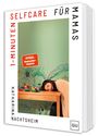 Katharina Nachtsheim: 1-Minuten-Selfcare für Mamas, Buch