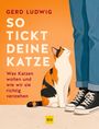 „Gerd Ludwig – So tickt deine Katze. Was Katzen wollen und wie wir sie richtig verstehen.“ Eine Katze schaut zu einer Person in Jeans hoch.