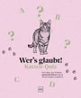 „Wer’s glaubt! Katzen-Quiz“ Text mit Fragezeichen und Katzenzeichnung auf rosa Hintergrund.