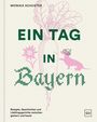 "MONIKA SCHUSTER. EIN TAG IN Bayern. Rezepte, Geschichten und Lieblingsgerichte zwischen gestern und heute." Illustrativ: Karotte, Hund mit Hut.
