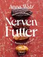 Text: "Anna Walz. Genussvolle Rezepte für Nerven Futter. Fokus, Resilienz und Energie. GU." Vier Datteln auf rotem Hintergrund.