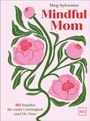 "Mindful Mom. 365 Impulse für mehr Leichtigkeit und Me-Time." Illustration von rosa Pfingstrosen und grünen Blättern.