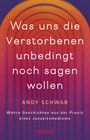 Text: "Was uns die Verstorbenen unbedingt noch sagen wollen" von Andy Schwab. Ein Farbverlauf von Orange zu Lila.