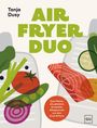 "Air Fryer Duo" in großen grünen Buchstaben. Illustration von Gemüse und einem Fischfilet. Tanja Dusy oben links.