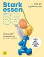 Text: Stark essen ab 55. Prof. Dr. Ingo Froböse. Wie Sie mit Eiweiß Muskeln erhalten, Kraft gewinnen und sich rundum wohlfühlen. Das Kochbuch zum 5x5-Prinzip mit Rezepten von Bettina Matthaei. Es zeigt Hanteln, ein Ei, eine Kartoffel, eine Milchflasche und eine grüne Bohne.