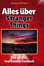 Matteo Hoffmann: Alles über<br> Stranger Things, Buch