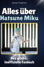 Oliver Friedrich: Alles über<br> Hatsune Miku, Buch