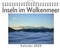 Tim Keller: Inseln im Wolkenmeer - (Wandkalender 2025, Kalender DIN A4 quer, Monatskalender im Querformat mit Kalendarium, das perfekte Geschenk), KAL