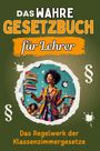 Zoe Scholz: Das wahre Gesetzbuch für Lehrer, Buch