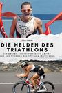 Julia Weber: Die Helden des Triathlons, Buch