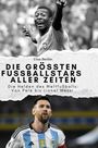 Elias Becker: Die größten Fussballstars aller Zeiten, Buch