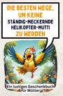 Laura Müller: Die besten Wege, um keine ständig-meckernde Helikopter-Mutti zu werden, Buch