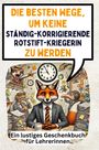 Anton Krause: Die besten Wege, um keine ständig-korrigierende Rotstift-Kriegerin zu werden, Buch