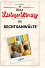 Ava Friedrich: Eine Liebeserklärung an Rechtsanwälte, Buch