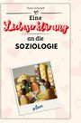 Marie Schmidt: Eine Liebeserklärung an die Soziologie, Buch