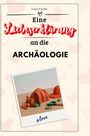 Luca Fuchs: Eine Liebeserklärung an die Archäologie, Buch