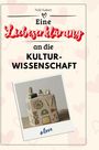 Nele Kaiser: Eine Liebeserklärung an die Kulturwissenschaft, Buch