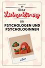 Marie Wolf: Eine Liebeserklärung an Psychologen und Psychologinnen, Buch