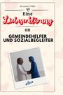 Alexander Müller: Eine Liebeserklärung an Gemeindehelfer und Sozialbegleiter, Buch