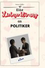 Anton Müller: Eine Liebeserklärung an Politiker, Buch