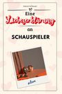 Anton Schwarz: Eine Liebeserklärung an Schauspieler, Buch